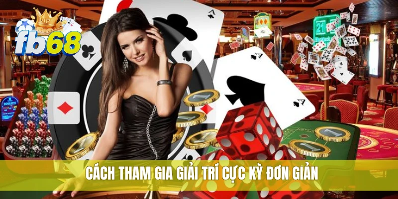 FB68 46 Cách tham gia giải trí cực kỳ đơn giản