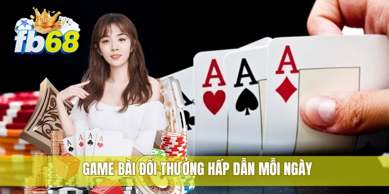 FB68 42 Game bài đổi thưởng hấp dẫn mỗi ngày
